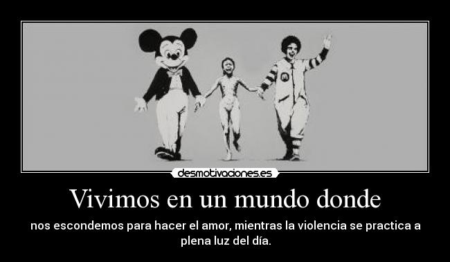 Vivimos en un mundo donde -