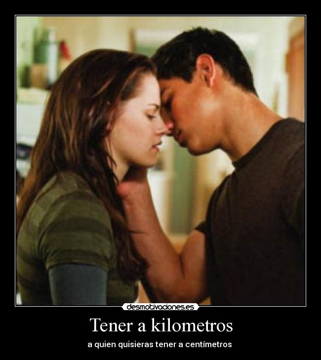 Tener a kilometros - a quien quisieras tener a centímetros ♥