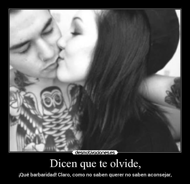 Dicen que te olvide, - 