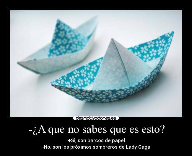 -¿A que no sabes que es esto? -