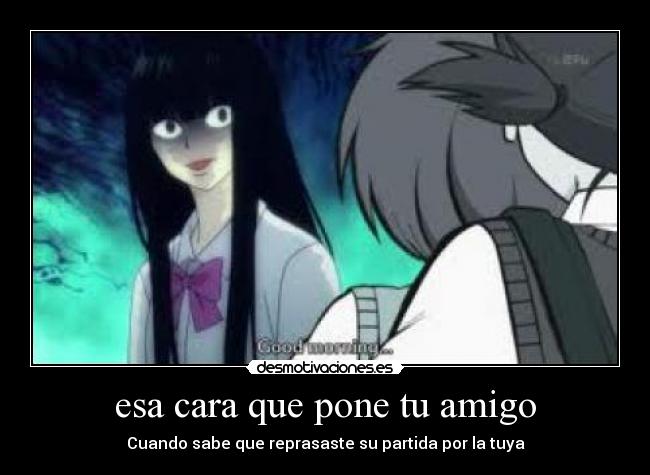 esa cara que pone tu amigo - 