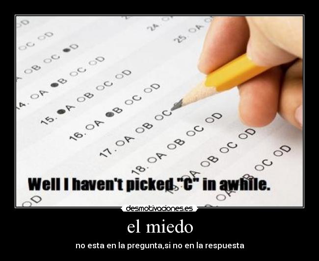 el miedo - no esta en la pregunta,si no en la respuesta