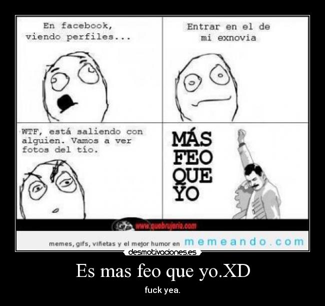 Es mas feo que yo.XD -