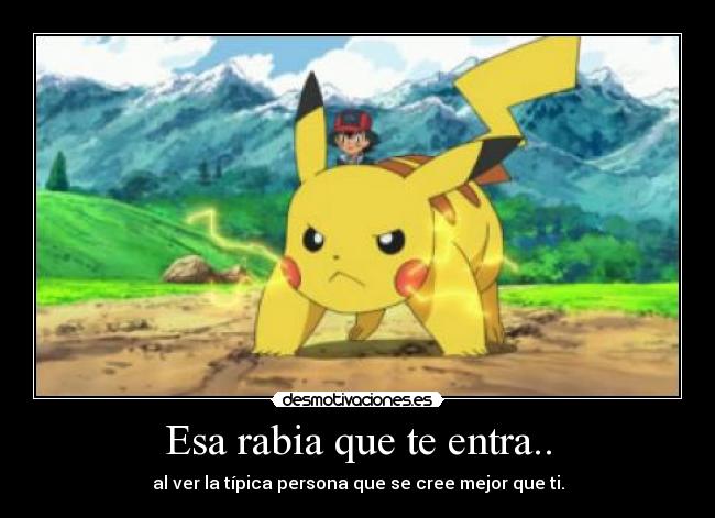 Esa rabia que te entra.. -