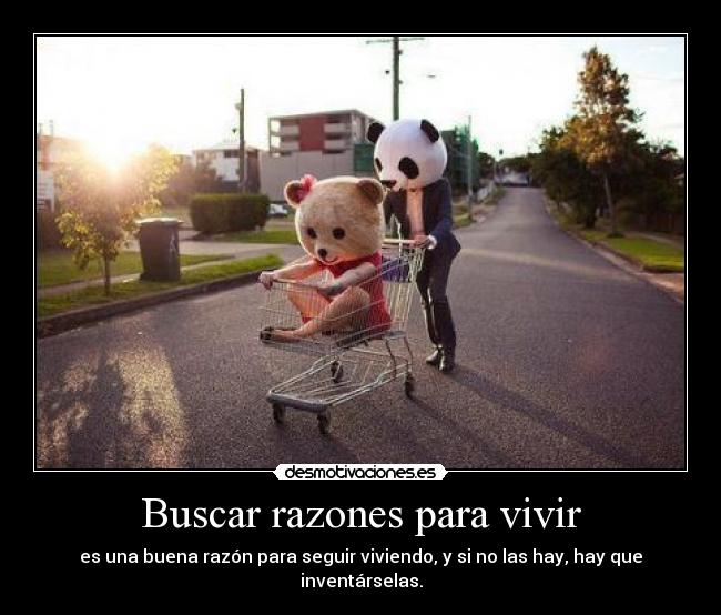 Buscar razones para vivir -
