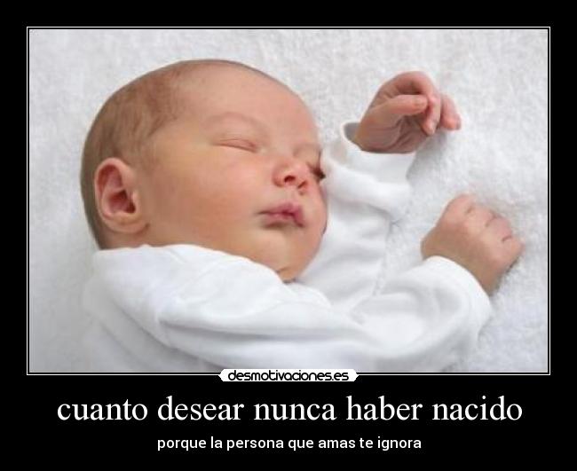 cuanto desear nunca haber nacido -