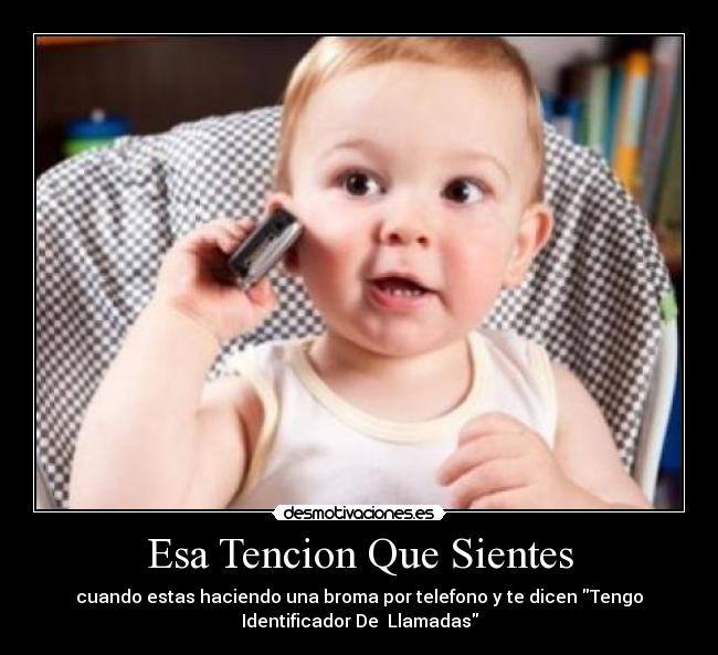 Esa Tencion Que Sientes - cuando estas haciendo una broma por telefono y te dicen Tengo
Identificador De  Llamadas