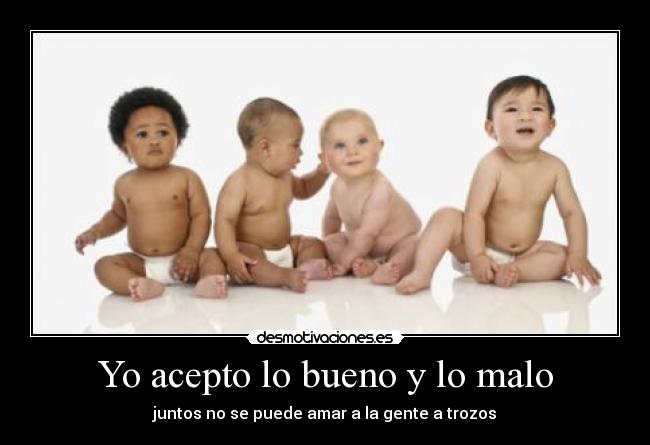 Yo acepto lo bueno y lo malo -