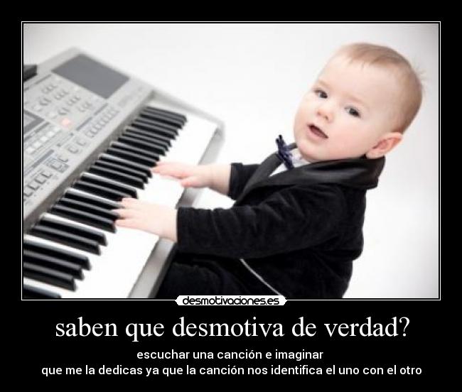 saben que desmotiva de verdad? - 