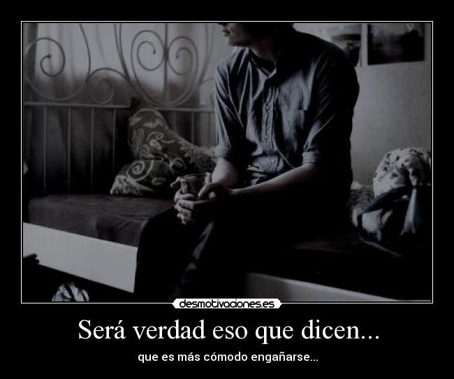 Será verdad eso que dicen... -