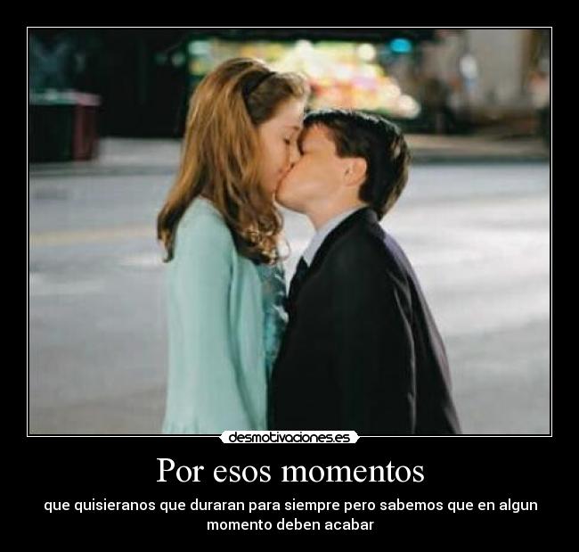 Por esos momentos -