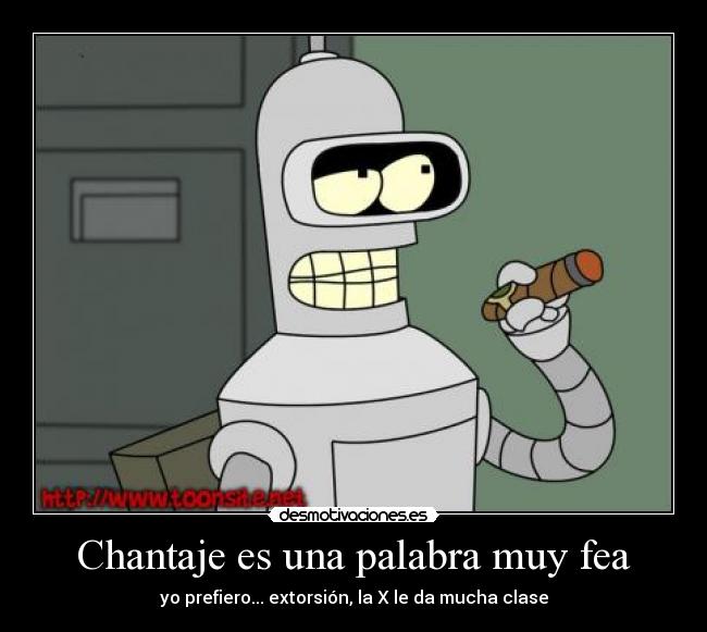 Chantaje es una palabra muy fea - 