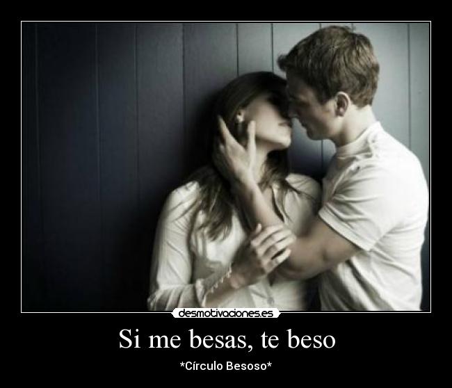 Si me besas, te beso -