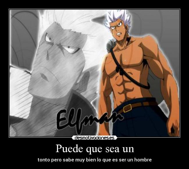 Puede que sea un - tonto pero sabe muy bien lo que es ser un hombre