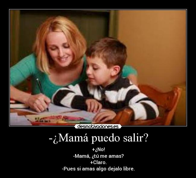 -¿Mamá puedo salir? - 