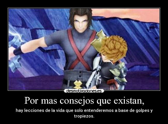 Por mas consejos que existan, - 