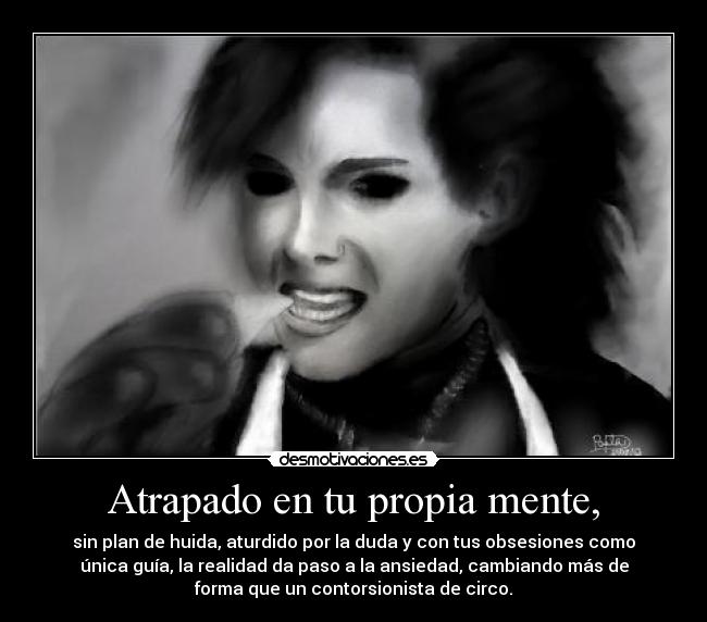 Atrapado en tu propia mente, - 