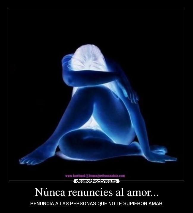 Núnca renuncies al amor... - 