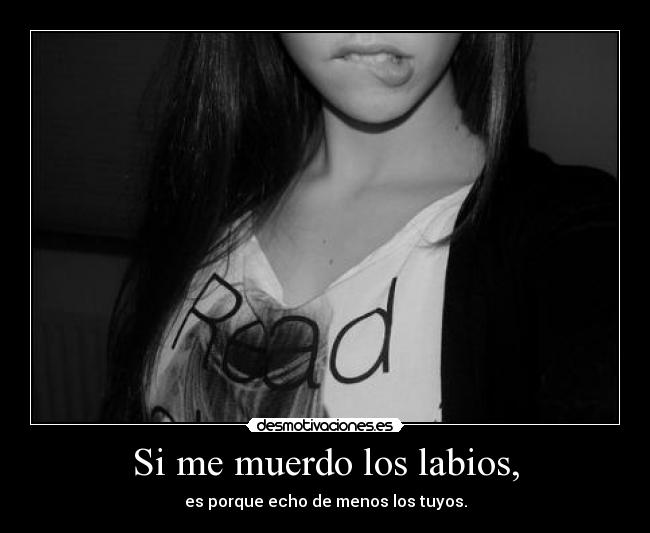 Si me muerdo los labios, - 