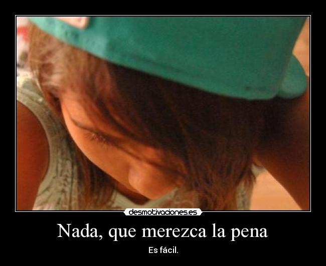 Nada, que merezca la pena - 