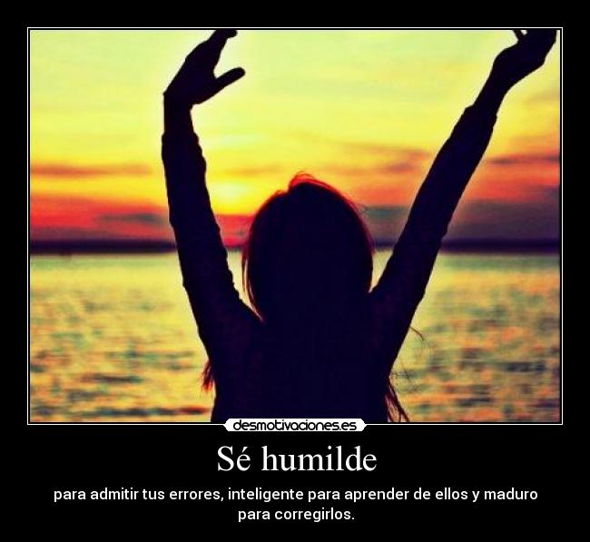 Sé humilde -