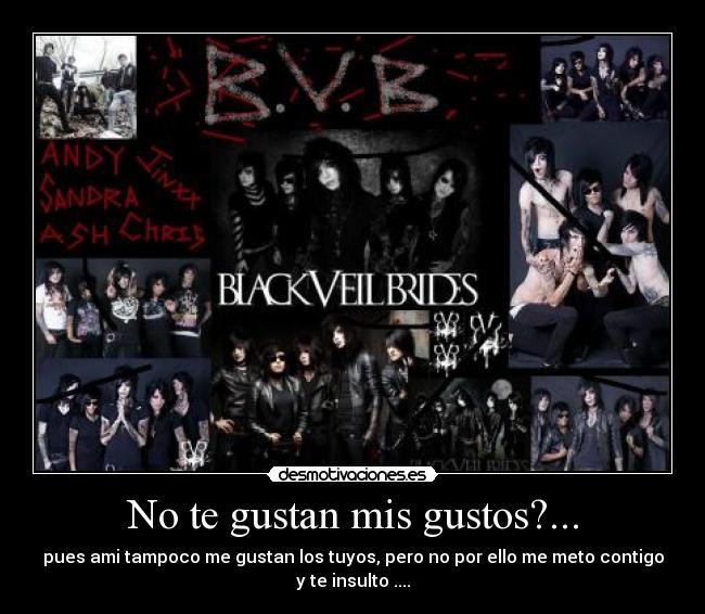 No te gustan mis gustos?... -