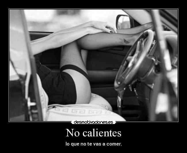 No calientes - 