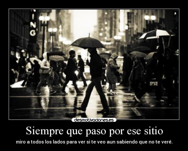 Siempre que paso por ese sitio -