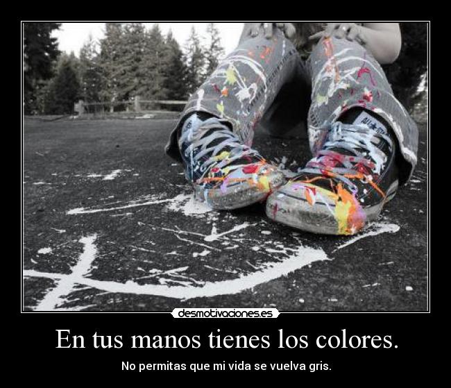 En tus manos tienes los colores. - 