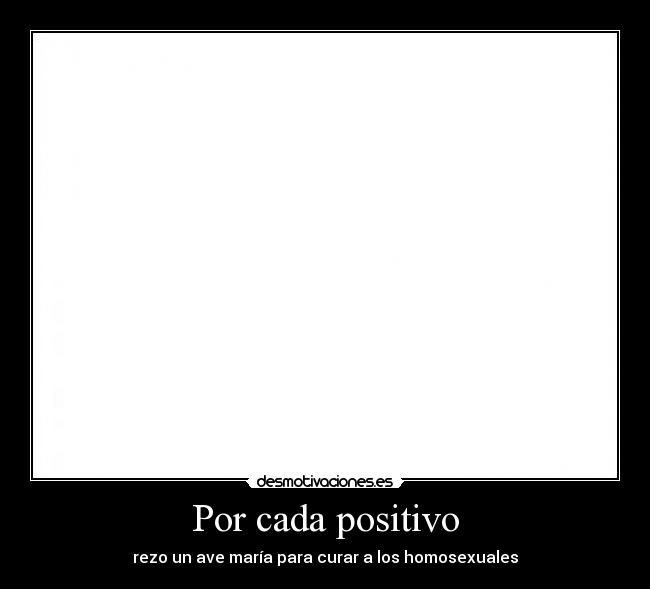 Por cada positivo -