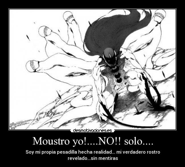 Moustro yo!....NO!! solo.... -
