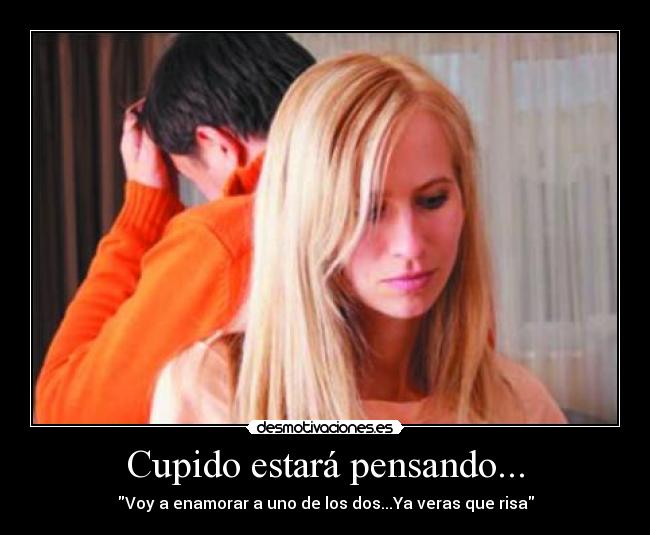 Cupido estará pensando... -