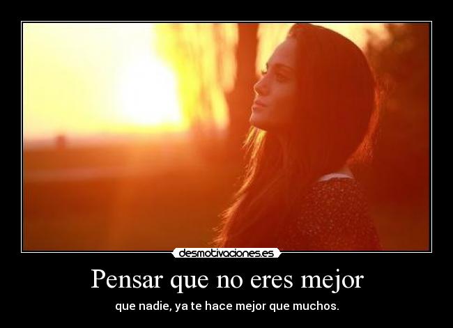 Pensar que no eres mejor - 
