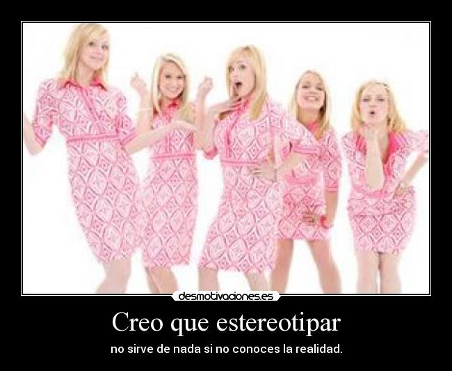 Creo que estereotipar -