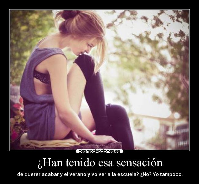 ¿Han tenido esa sensación - 