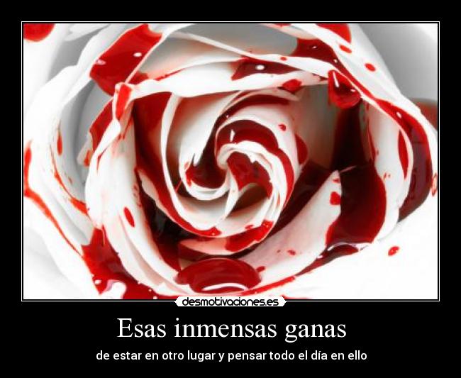 Esas inmensas ganas -