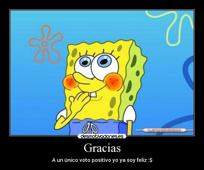 Gracias - A un único voto positivo yo ya soy feliz :$