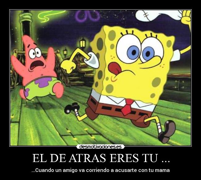 EL DE ATRAS ERES TU ... -