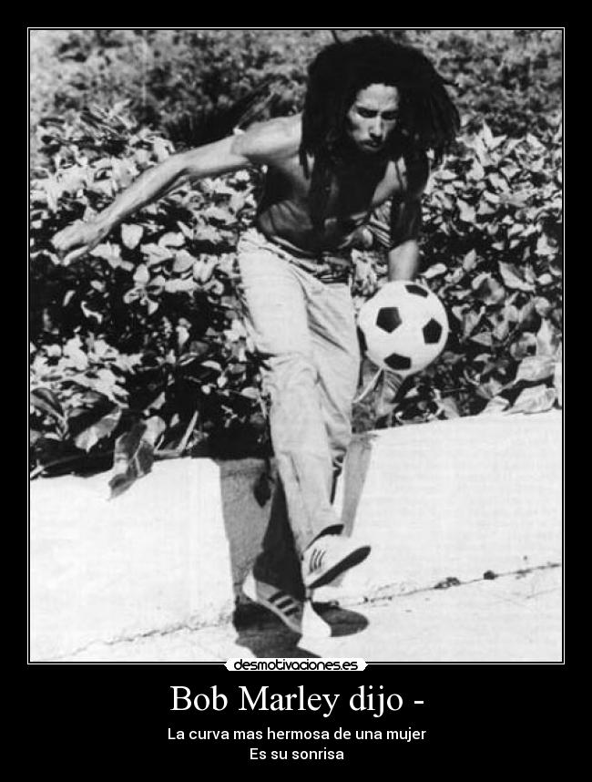 Bob Marley dijo - -