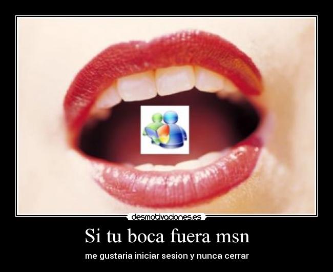 Si tu boca fuera msn - me gustaria iniciar sesion y nunca cerrar