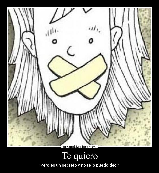 Te quiero - Pero es un secreto y no te lo puedo decir