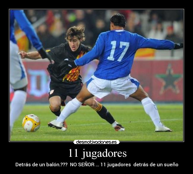 11 jugadores - Detrás de un balón.??? NO SEÑOR ... 11 jugadores detrás de un sueño