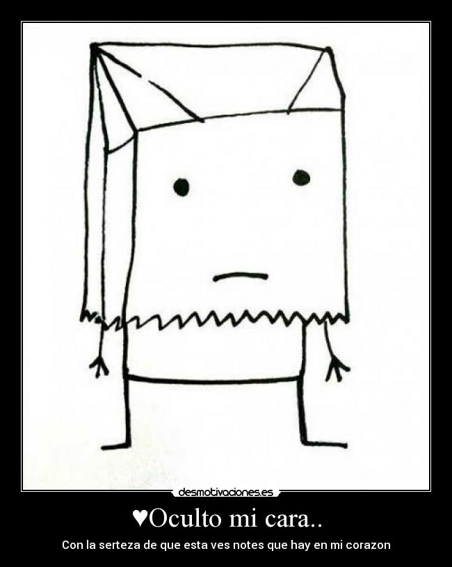 ♥Oculto mi cara.. -