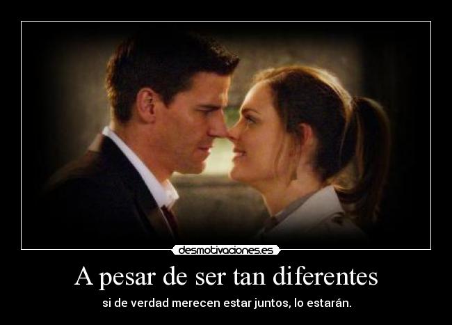 A pesar de ser tan diferentes -