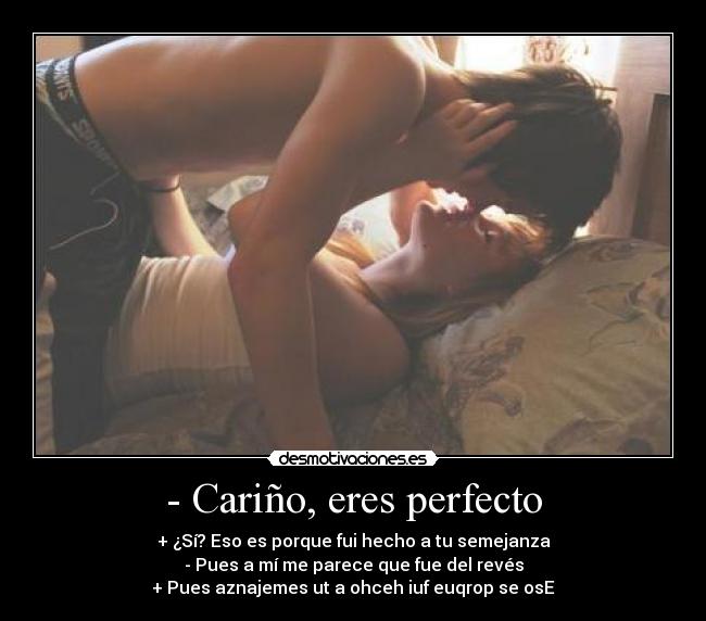 - Cariño, eres perfecto - 