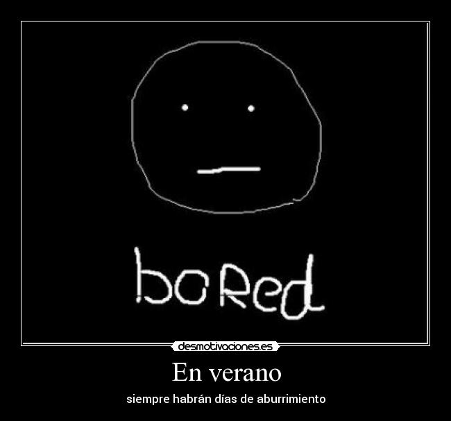 En verano - siempre habrán días de aburrimiento