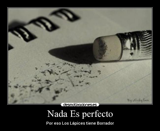 Nada Es perfecto - Por eso Los Lápices tiene Borrador