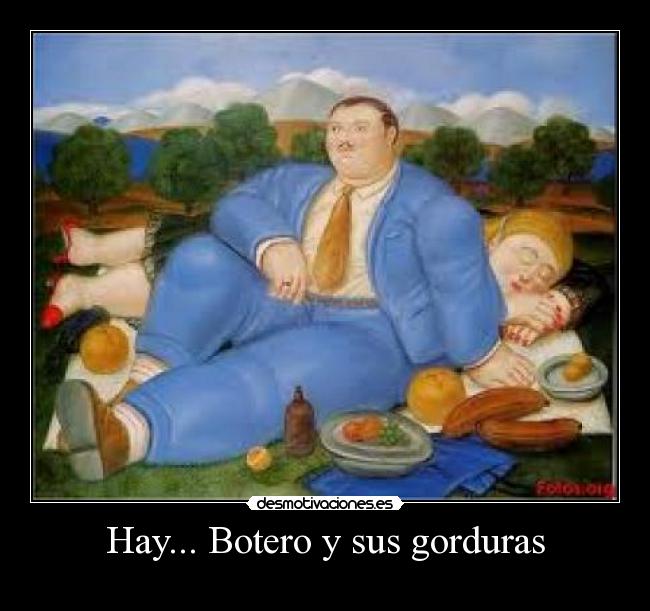 Hay... Botero y sus gorduras -