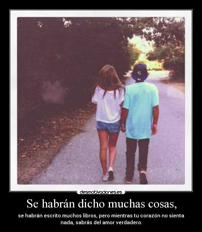 Se habrán dicho muchas cosas, -