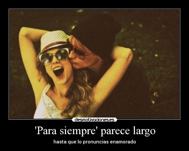 Para siempre parece largo - hasta que lo pronuncias enamorado